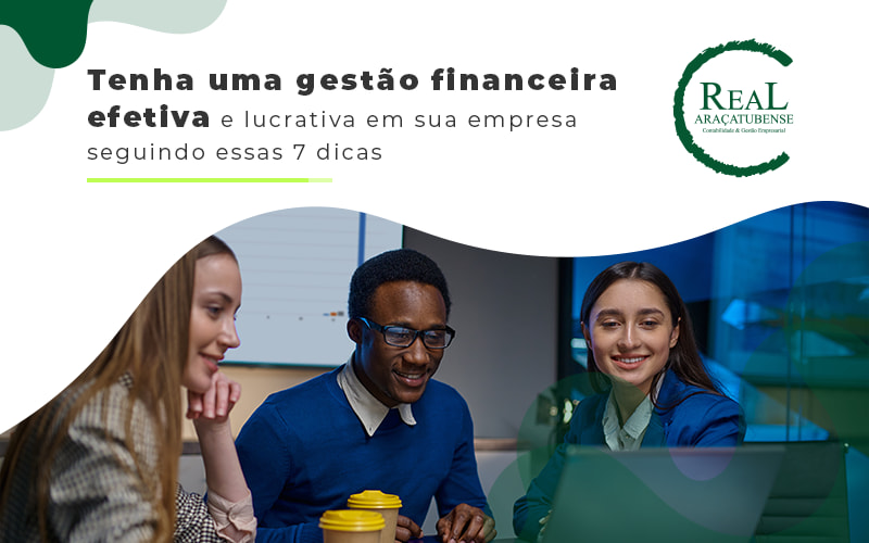 7 dicas de como realizar uma gestão financeira de excelência